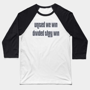 United we win, divided they win Baseball T-Shirt